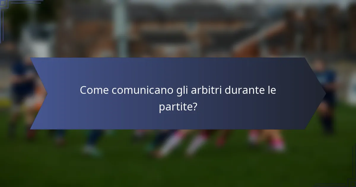 Come comunicano gli arbitri durante le partite?