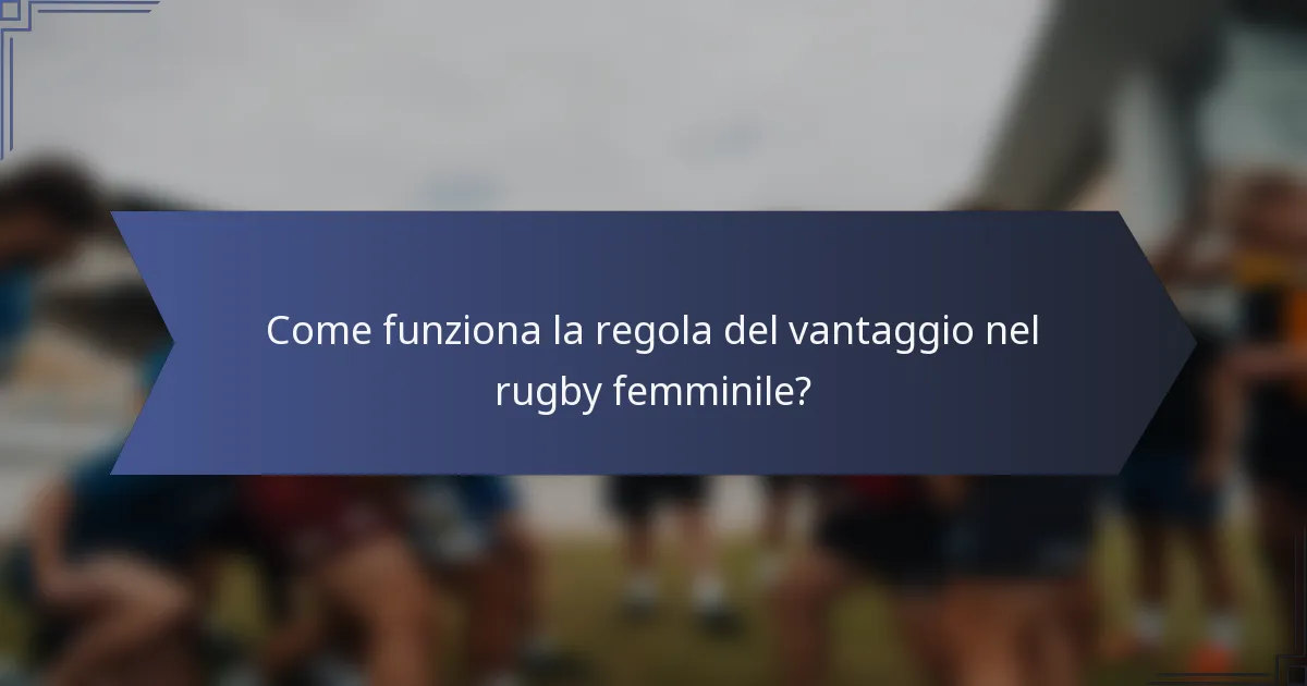 Come funziona la regola del vantaggio nel rugby femminile?