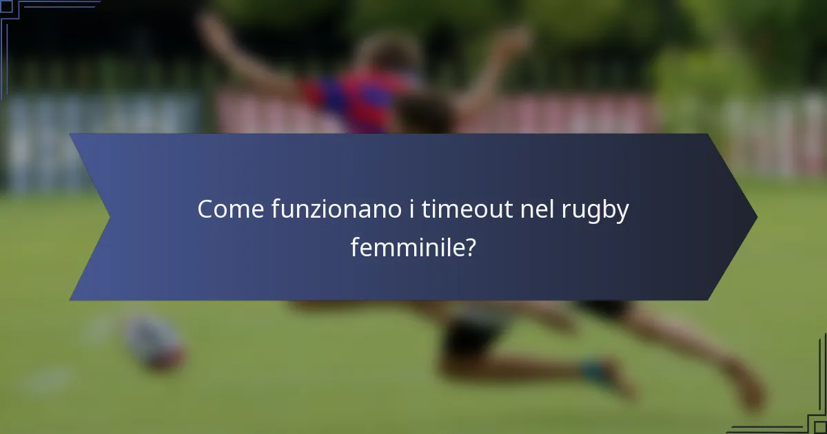 Come funzionano i timeout nel rugby femminile?