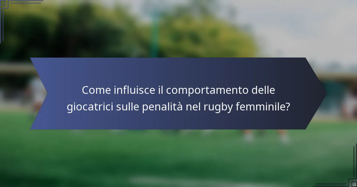 Come influisce il comportamento delle giocatrici sulle penalità nel rugby femminile?