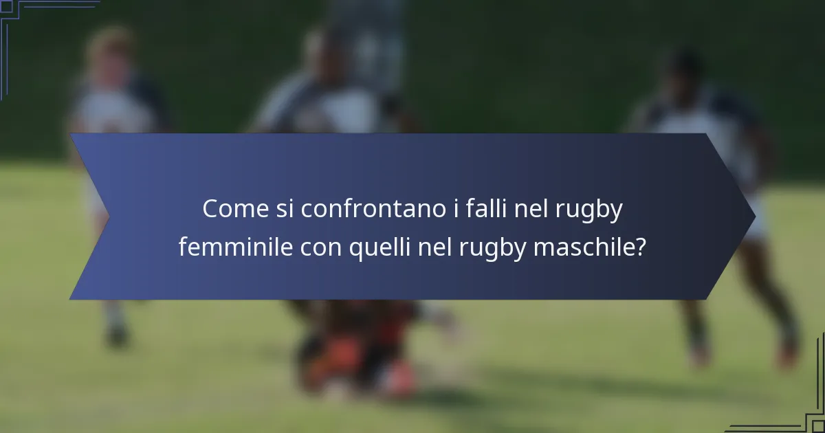Come si confrontano i falli nel rugby femminile con quelli nel rugby maschile?