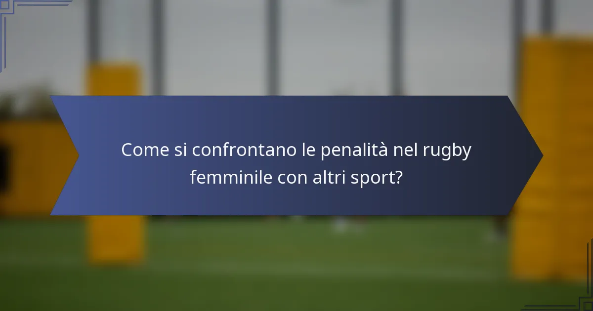 Come si confrontano le penalità nel rugby femminile con altri sport?