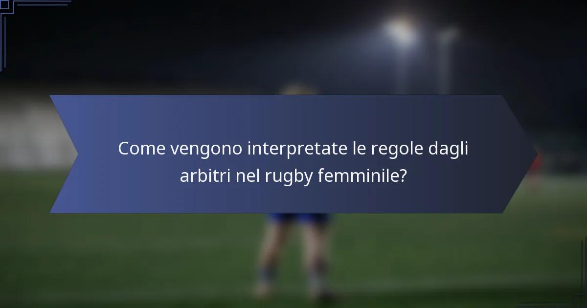 Come vengono interpretate le regole dagli arbitri nel rugby femminile?
