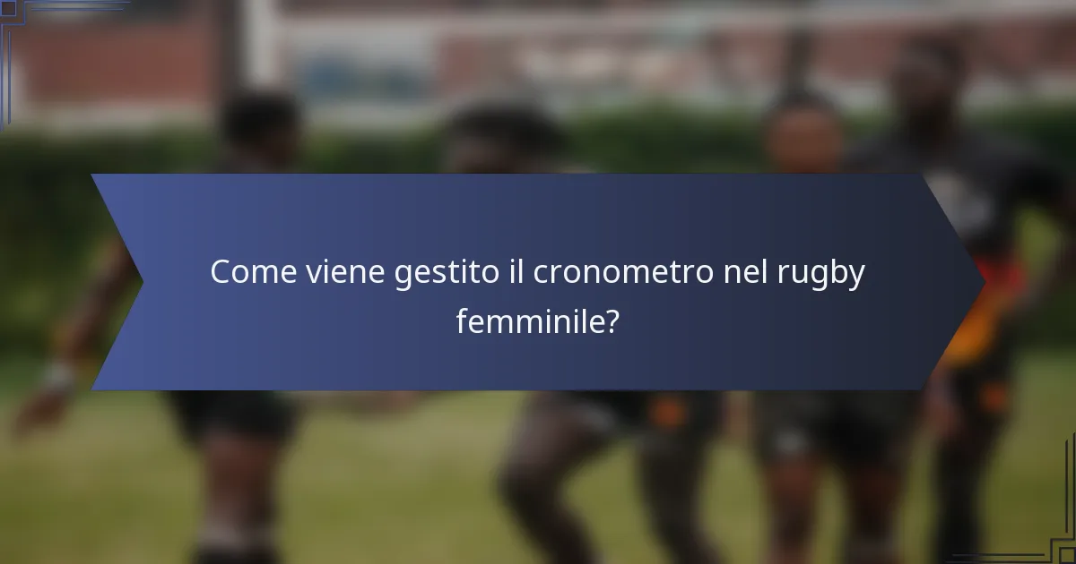 Come viene gestito il cronometro nel rugby femminile?