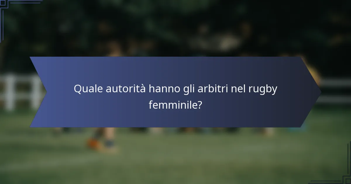 Quale autorità hanno gli arbitri nel rugby femminile?