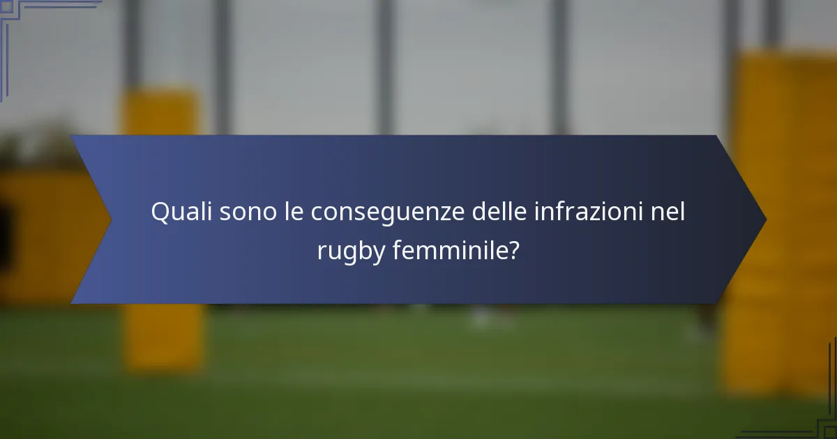 Quali sono le conseguenze delle infrazioni nel rugby femminile?