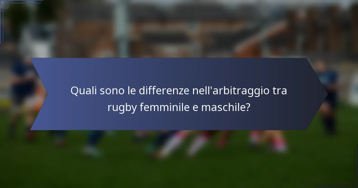 Quali sono le differenze nell'arbitraggio tra rugby femminile e maschile?