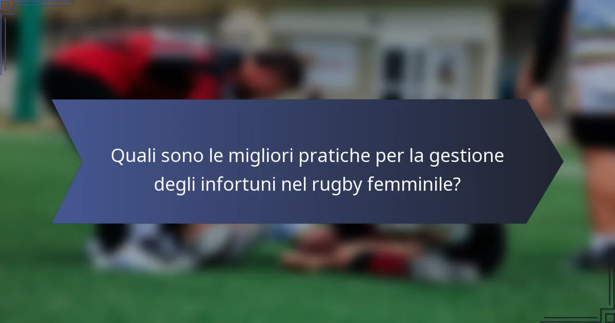 Quali sono le migliori pratiche per la gestione degli infortuni nel rugby femminile?