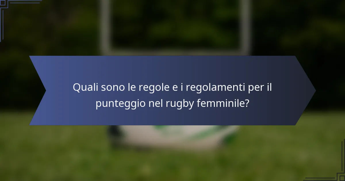 Quali sono le regole e i regolamenti per il punteggio nel rugby femminile?